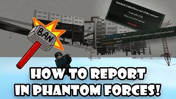 HOW TO REPORT IN PHANTOM FORCES! | Updated Video for Reporting Chat Abuse, Cheaters, and More!