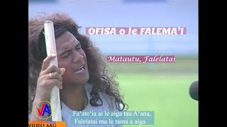 Matautu, Falelatai : OFISA o le FALEMA’I (trailer) with lyrics