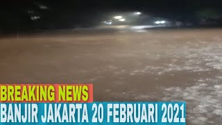 BANJIR PARAH JAKARTA SABTU 20 FEBRUARI 2021
