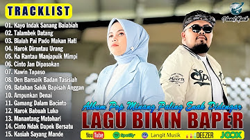 Lagu Minang Terbaru 2025 Terpopuler & Enak Didengar Bikin Baper ~ Album Minang Bikin Baper ~ Viral