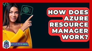 How Does Azure Resource Manager Work? - Next LVL Programming