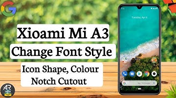 Change Xiaomi Mi A3 Font Style , Accent Colour ,Icon Shape and Notch Style | 2020 Trick 💥💥