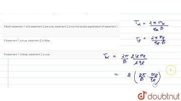 Statement 1: If a proton and an `alpha`-particle enter a uniform magnetic field perpendicularly ...