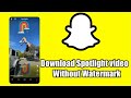 How To Download Snapchat Spotlight Video Without watermark snapchat ki video kaise download Karen