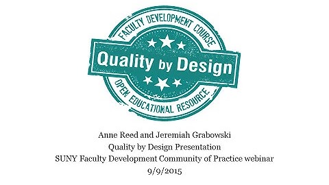 Quality by Design presentation -SUNY Faculty Development Community of Practice Webinar