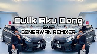 BONGAWAN REMIXER - Culik Aku Dong