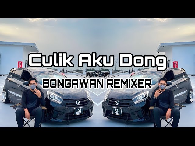 BONGAWAN REMIXER - Culik Aku Dong class=