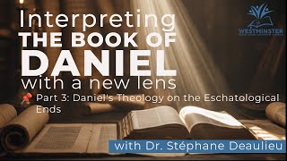 Interpreting the Book of Daniel - pt 3 | May 17, 2025