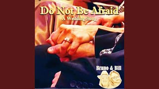 Do Not Be Afraid (A Wedding Song)