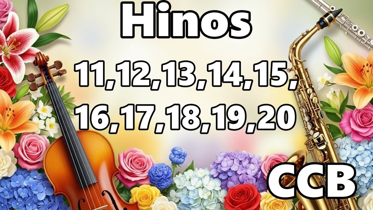 Hinos CCB - 11,12,13,14,15,16,17,18,19,20 - Melhores Hinos da Congregação Cristã no Brasil 2025