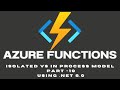 Azure Functions Part 10 Isolated Worker Model vs In Process Model Detailed Feature Comparison