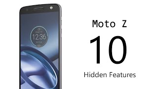 10 Hidden Features of the Moto Z You Don't Know About