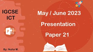 IGCSE ICT | May June 2023 | Paper 21 | Presentation PowerPoint