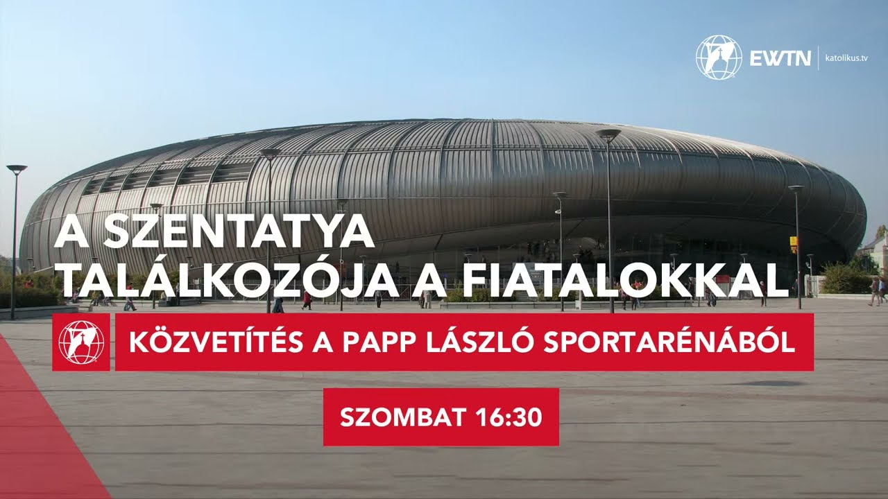 Ferenc pápa találkozása a fiatalokkal - ÉLŐ KÖZVETÍTÉS