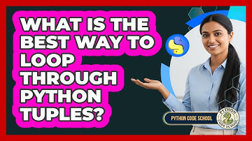 What Is The Best Way To Loop Through Python Tuples? - Python Code School