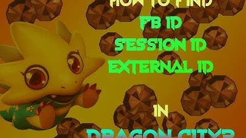 Find FB id, session id, external id in mobile [Dragon city]