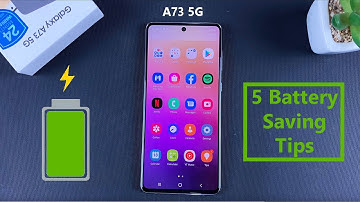 Top 5 Battery Saving Tips For Samsung Galaxy A73 5G