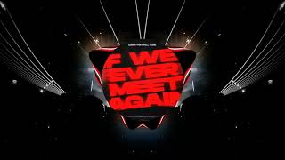 If We Ever Meet Again - Fyn Royall, Domii, Sane