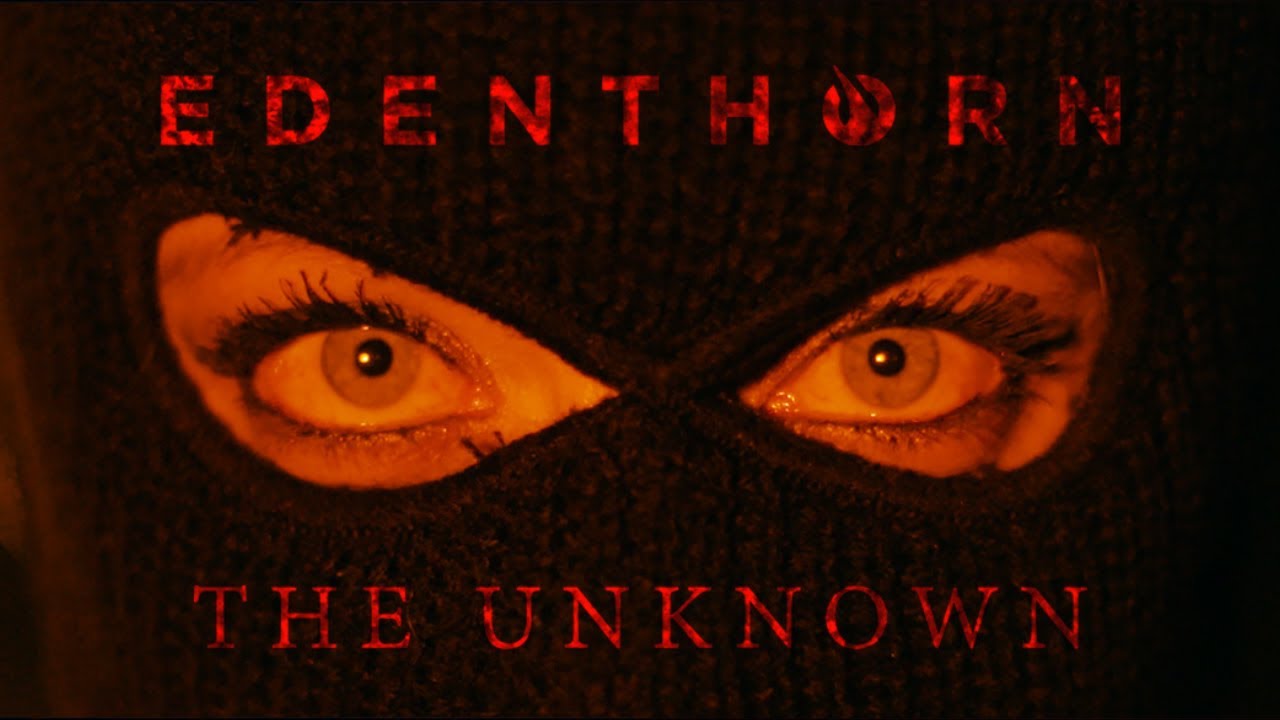 Watch Edenthorn - The Unknown (Official Video) on YouTube Watch Edenthorn - The Unknown (Official Video) on YouTube