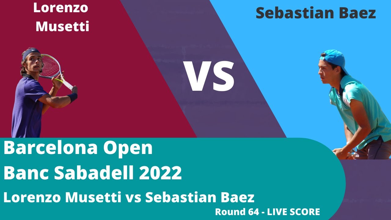 Lorenzo Musetti vs Sebastian Baez Round 64 Barcelona Open 2022 Live Score