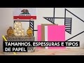 Tamanhos, Espessuras e Tipos de Papel | by Aline Albino