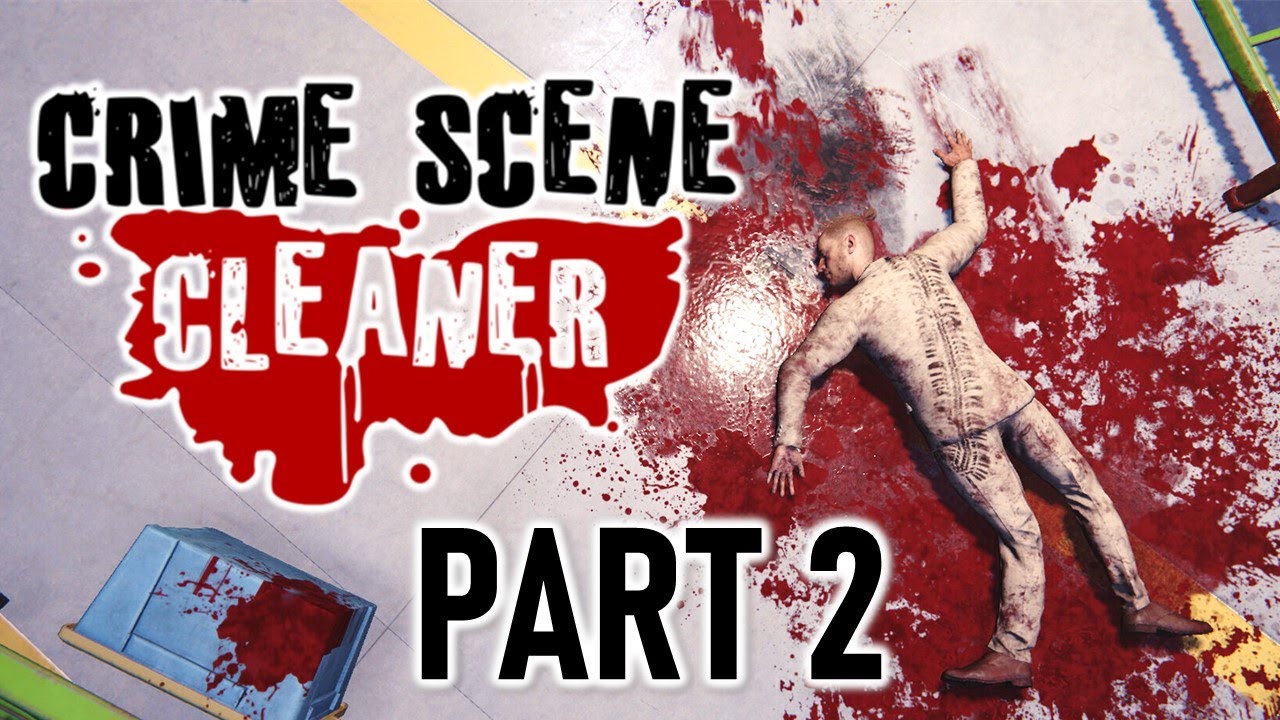 Crime Scene Cleaner: Part 2 - Peaceful Mopping Up Horrific Crime Scenes