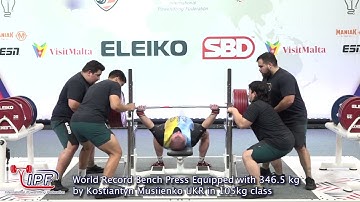 World Record Bench Press Equipped with 346.5 kg by Kostiantyn Musiienko UKR in 105kg class