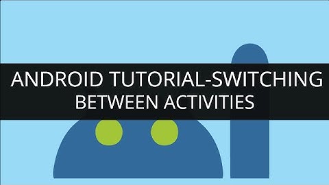 Android Tutorial-Switching between Activities | Edureka