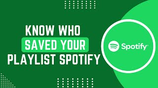 How To Know Who Saved Your Playlist On Spotify Tutorial !