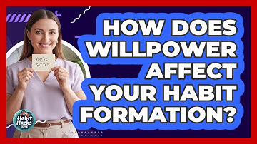 How Does Willpower Affect Your Habit Formation? - Habit Hacks Hub