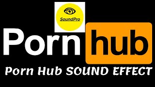 Porn Hub Sound Effect - YouTube