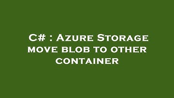 C# : Azure Storage move blob to other container