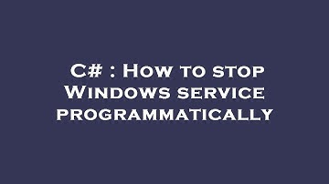 C# : How to stop Windows service programmatically