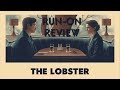 Run-On Reviews: &quot;The Lobster&quot;