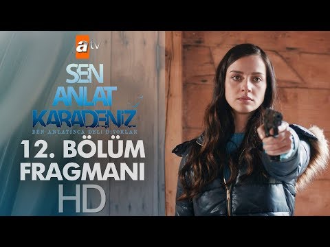 Sen Anlat Karadeniz 12. Bölüm Fragmanı