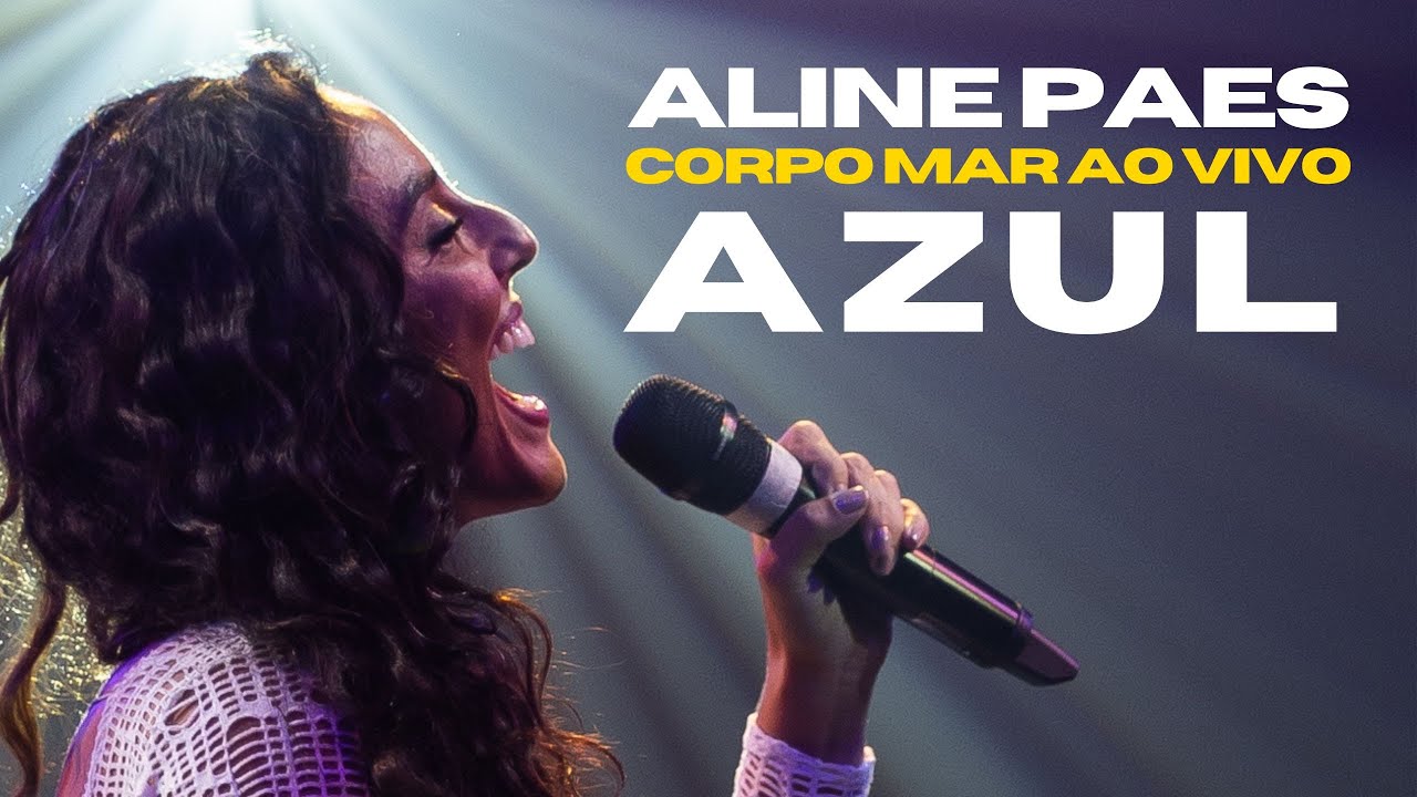 Aline Paes - Azul [Corpo Mar Ao Vivo]