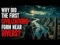 🌙 Why Did the First Civilizations Form Near Rivers? | Ancient History for Sleep, Relaxation &amp; Study