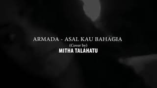 Mitha Talahatu Asal Kau Bahagia (cover)  Armada Band