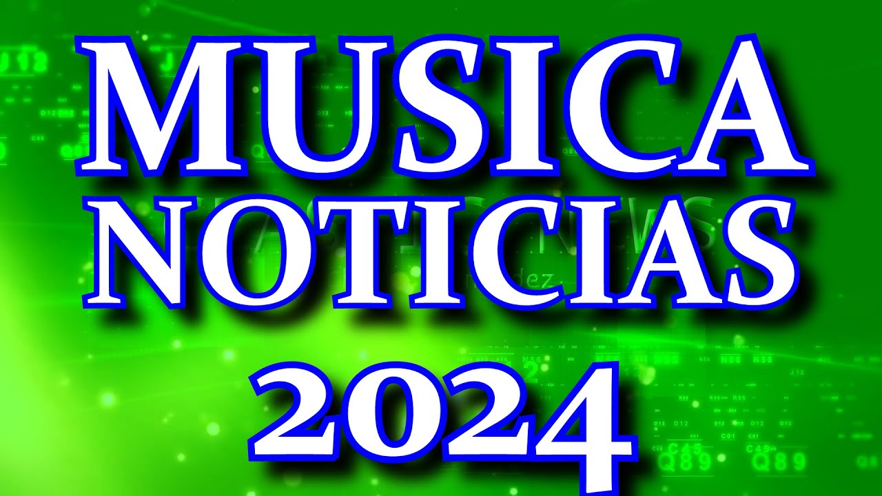 MUSICA PARA INFORMATIVO 2024 - MUSICA PARA NOTICIAS