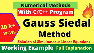 Gauss Seidel Method: C/C++ Program + Working Example || Iterative Method  || Numerical Methods
