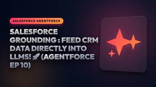 Salesforce Grounding Masterclass: Feed CRM Data Directly into LLMs! 🚀 (Agentforce Ep 10)