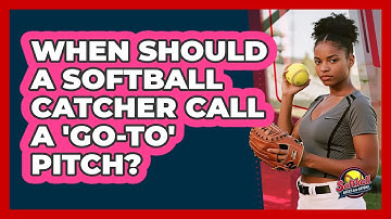 When Should A Softball Catcher Call A 