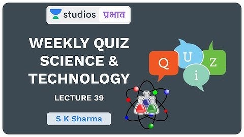 L39: Weekly Quiz I Science & Technology (UPSC CSE - Hindi) I S K Sharma