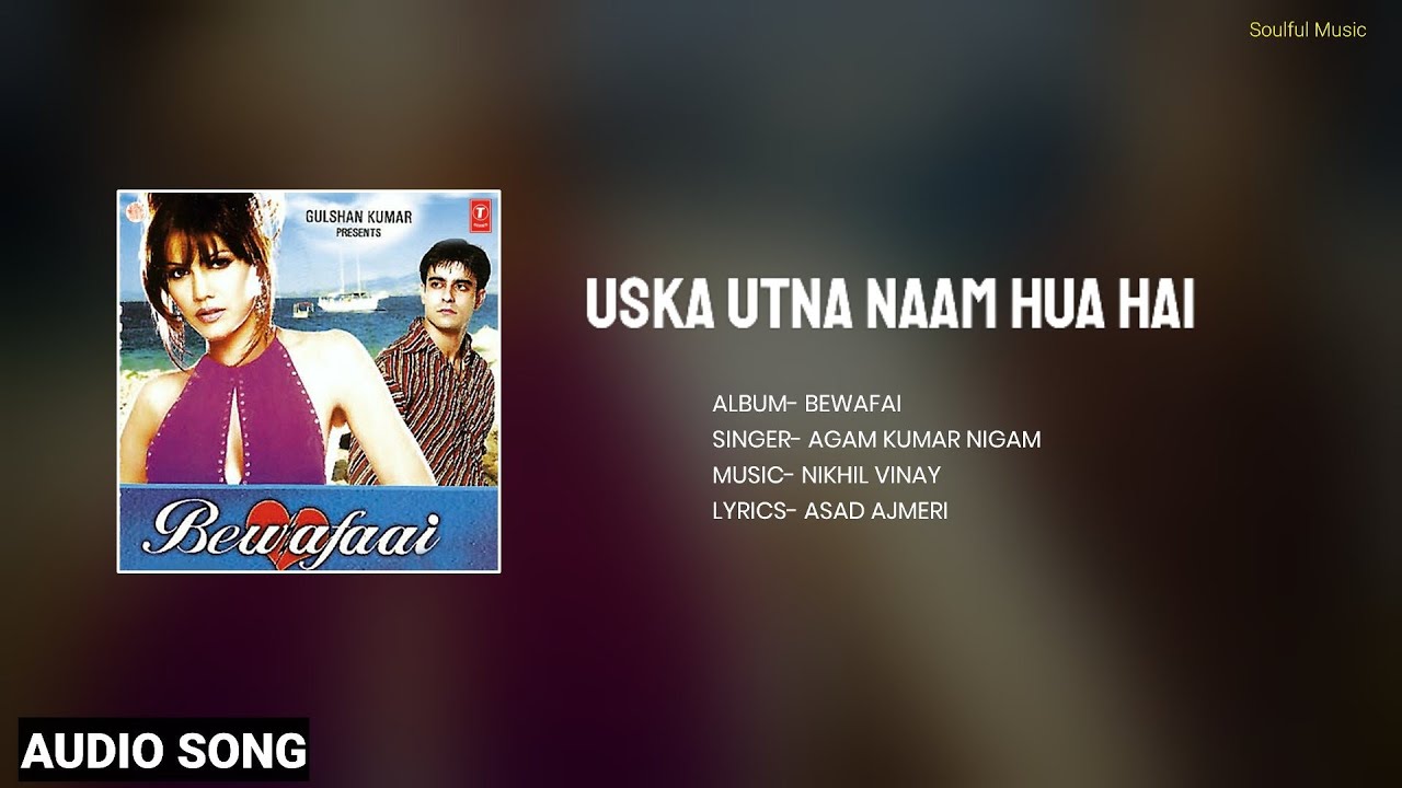 Uska Utna Naam Hua Audio   Agam Kumar Nigam   Nikhil Vinay  Asad Ajmeri  Soulful Music