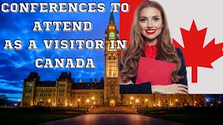 CANADA FOR CONFERENCES AS A VISITOR/ CANADA VISITOR'S VISA