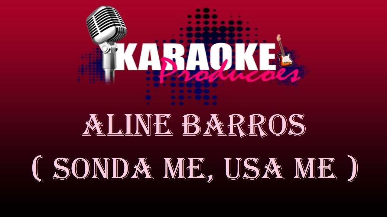 ALINE BARROS SONDA ME, USA ME ( KARAOKE ) YouTube