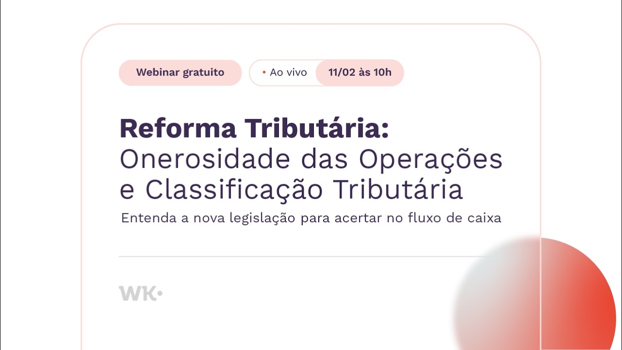 Reforma Tributária: Onerosidade das Operações e Classificação Tributária