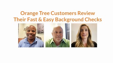 Orange Tree Customers Review Their Fast & Easy Background Checks