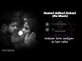 Hamari Adhuri Kahani (Without Music Vocals Only) | Arijit Singh Lyrics | Raymuse