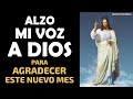 Alzo mi Voz a Dios para Agradecer este Nuevo Mes que comienza! Dinero, Amor, Salud y Protección